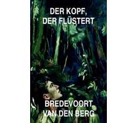 Der Kopf, der Flüstert: 9 (Horrorgeschichten Auf Deutsch - Bredevoort Van Den Berg)
