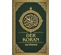 Der Koran auf Deutsch: Klare Übersetzung des edlen Korans, die die Essenz des dem Propheten Muhammad ﷺ offenbarten arabischen Originaltextes bewahrt