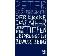 Der Krake, das Meer und die tiefen Ursprünge des Bewusstseins
