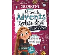 Der kreative Mitmach-Adventskalender für Mädchen | 24 Tage Offline-Spaß mit kniffligen Rätseln, spannenden Challenges, kuriosen Fun Facts, Witzen u. v. m.