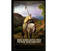 Der Kreuzzug des Petrus der Eremit: Die Geschichte der acht Kreuzzüge - 1095-1272 - Buch 1