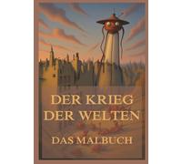 Der Krieg der Welten - Das Malbuch: Für Jugendliche und Erwachsene (Weltliteratur zum Ausmalen)