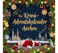 Der Krimi-Adventskalender Aachen: Mordsverdächtig in 24 Akten. Ein Fall in deiner Nähe