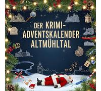Der Krimi-Adventskalender Altmühltal: Mordsverdächtig in 24 Akten. Ein Fall in deiner Nähe
