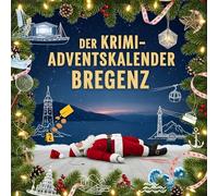 Der Krimi-Adventskalender Bregenz: Mordsverdächtig in 24 Akten. Ein Fall in deiner Nähe
