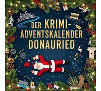 Der Krimi-Adventskalender Donauried: Mordsverdächtig in 24 Akten. Ein Fall in deiner Nähe