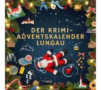 Der Krimi-Adventskalender Lungau: Mordsverdächtig in 24 Akten. Ein Fall in deiner Nähe