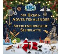 Der Krimi-Adventskalender Mecklenburgische Seenplatte: Mordsverdächtig in 24 Akten. Ein Fall in deiner Nähe