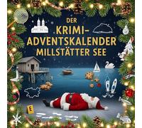Der Krimi-Adventskalender Millstätter See: Mordsverdächtig in 24 Akten. Ein Fall in deiner Nähe