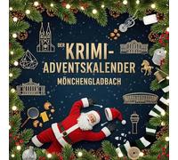 Der Krimi-Adventskalender Mönchengladbach: Mordsverdächtig in 24 Akten. Ein Fall in deiner Nähe