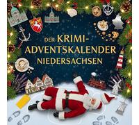 Der Krimi-Adventskalender Niedersachsen: Mordsverdächtig in 24 Akten. Ein Fall in deiner Nähe