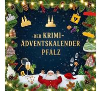 Der Krimi-Adventskalender Pfalz: Mordsverdächtig in 24 Akten. Ein Fall in deiner Nähe