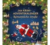Der Krimi-Adventskalender Romantische Straße: Mordsverdächtig in 24 Akten. Ein Fall in deiner Nähe