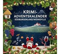 Der Krimi-Adventskalender Südburgenland/Weinidylle: Mordsverdächtig in 24 Akten. Ein Fall in deiner Nähe