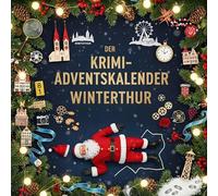 Der Krimi-Adventskalender Winterthur: Mordsverdächtig in 24 Akten. Ein Fall in deiner Nähe