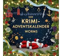 Der Krimi-Adventskalender Worms: Mordsverdächtig in 24 Akten. Ein Fall in deiner Nähe