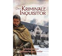 Der Kriminale Inquisitor: Kriminalroman im historischen Goslar