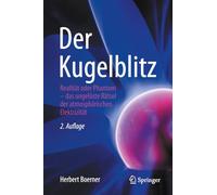 Der Kugelblitz: Realität oder Phantom - das ungelöste Rätsel der atmosphärischen Elektrizität