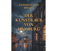 Der Kunstraub von Hamburg: Ein Kriminalroman