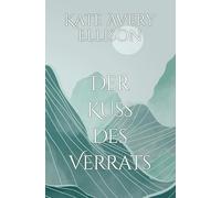 Der Kuss des Verrats: 3 (Drachenblut und Klingenstahl)