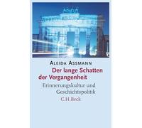 Der lange Schatten der Vergangenheit: Erinnerungskultur und Geschichtspolitik