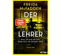 Der Lehrer: Thriller - Von der Autorin des Weltbestsellers »Wenn sie wüsste«. - Ein Nr. 1 SPIEGEL-Bestseller der aktuell erfolgreichsten Spannungsautorin!