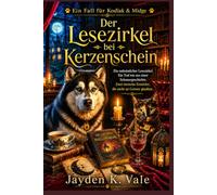 Der Lesezirkel bei Kerzenschein: Ein unheimlicher Lesezirkel. Ein Tod wie aus einer Schauergeschichte. Zwei tierische Ermittler, die nicht an Geister glauben. (EIN FALL FÜR KODIAK & MIDGE)