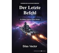 Der Letzte Befehl: Ein Military Science Fiction Roman
