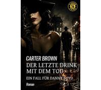 Der letzte Drink mit dem Tod - Ein Fall für Danny Boyd: Der Crime-Noir-Klassiker!