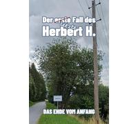 Der letzte Fall des Herbert H.: Das Ende vom Anfang