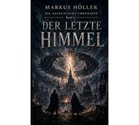 DER LETZTE HIMMEL BAND 1 - TEIL 2: Der Auftakt der düsteren Science-Fantasy-Trilogie „Die Aschenlicht-Chroniken“.