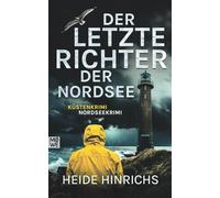 Der letzte Richter der Nordsee: Küstenkrimi - Nordseekrimi (Nordsee-Krimis mit Koopmann und Neuhof)
