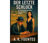 DER LETZTE SCHLUCK: Ein Kriminalroman über Privatdetektiv Malone (Eine Hardboiled-Noir-Serie mit Detektiv Malone.)