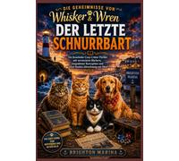 Der letzte Schnurrbart: Ein fesselnder Cosy-Crime-Thriller mit versteckten Büchern, vergrabener Korruption und einer finalen Abrechnung am Meer (Buch 4) (Die Geheimnisse von Whisker & Wren)