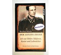 Der letzte Zeuge; Ich war Hitler's Telefonist, Kurier und Leibwachter: Ich war Hitlers Telefonist, Kurier und Leibwächter