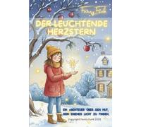 Der leuchtende Herzstern - Ein Abenteuer über den Mut, sein eigenes Licht zu finden: Das zauberhafte Vorlesebuch über die Kraft der Freude und die Magie wahrer Freundschaft.