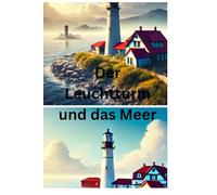 Der Leuchtturm und das Meer: Malbuch für Kinder, ab 2 jahren, Leuchturmmalbuch, Leuchtürme, Verschiedene Fische, Leuchttürme, Strand, ... zum Ausmalen, das ideale Geschenk für Ferien