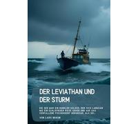 Der Leviathan und der Sturm: Die See war ein dunkler Koloss, der sich langsam wie ein schläfriger Riese erhob und auf das verfallene Fischerdorf herabsah, als sei…