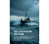 Der Leviathan und der Sturm: Die See war ein dunkler Koloss, der sich langsam wie ein schläfriger Riese erhob und auf das verfallene Fischerdorf herabsah, als sei…