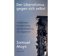 Der Liberalismus gegen sich selbst: Intellektuelle im Kalten Krieg und die Entstehung der Gegenwart | Die historischen Ursachen der Krise des Liberalismus