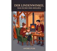 Der Lindenwinkel - Das Echo des Holzes: Liebesroman Romanze Supermodel Schöne und der Frosch (Handwerker) Paradies Hochzeit Cozy (Im Lindenwinkel - Der Frosch und das Supermodel)