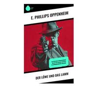 Der Löwe und das Lamm: Ein düsterer Spionageroman voller politischer Intrigen im edwardianischen England