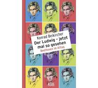 Der Ludwig - jetzt mal so gesehen: Beethoven im Alltag