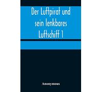 Der Luftpirat und sein lenkbares Luftschiff 1: Der Beherrscher der Lüfte