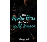 Der Mafia Boss darf mich nicht küssen (Desired Mafia Bosses)