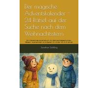 Der magische Adventskalender - 24 Rätsel auf der Suche nach dem Weihnachtsstern: Ein interaktives Adventsbuch mit Weihnachtsgeschichte, Rätseln, Ausmalbildern & Aufgaben für Kinder von 4-10 Jahren