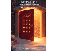 Der magische Adventskalender der Achtsamkeit: Dein täglicher Reset-Knopf im Advent