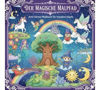 Der Magische Malpfad: Anti-Stress-Malbuch für kreative Köpfe