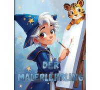 Der Malerlehrling - The painter's apprentice: Kreatives Malbuch für Kinder und Jugendliche - bunte Vielfalt an Motiven, die Fantasie, Kreativität und Spaß fördern