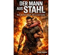 Der Mann aus Stahl: Wenn die Zeit abläuft, zählt nur noch Familie